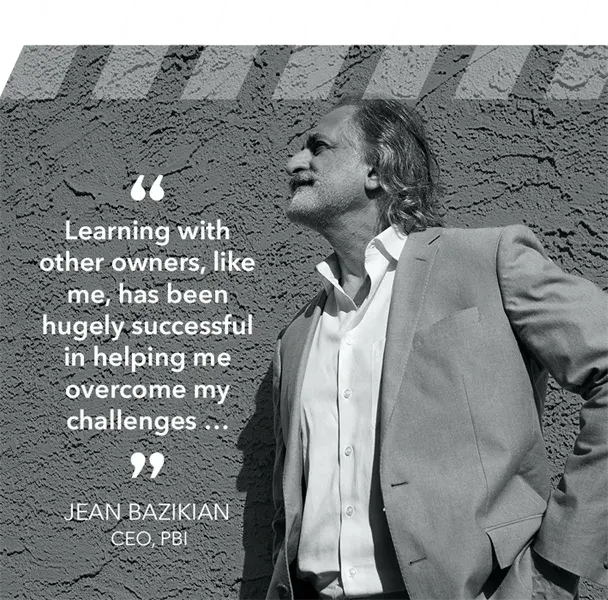 Photo of Jean Bazikian, CEO of PBI, with the quote: "Learning with other owners, like me, has been hugely successful in helping me overcome my challenges …"
